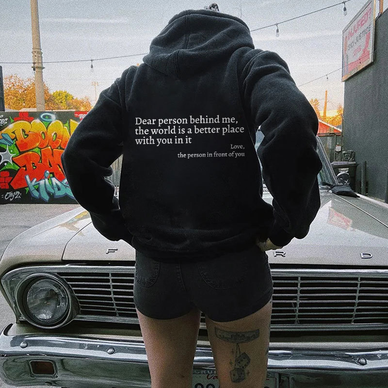 Dear Person Behind Me,The World Is A Better Place Print Hoodie