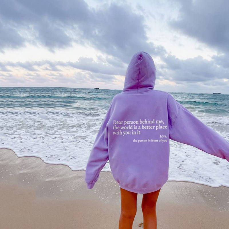 Dear Person Behind Me,The World Is A Better Place Print Hoodie