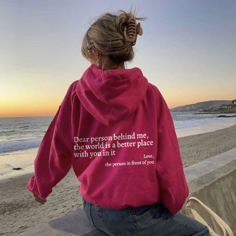 Dear Person Behind Me,The World Is A Better Place Print Hoodie