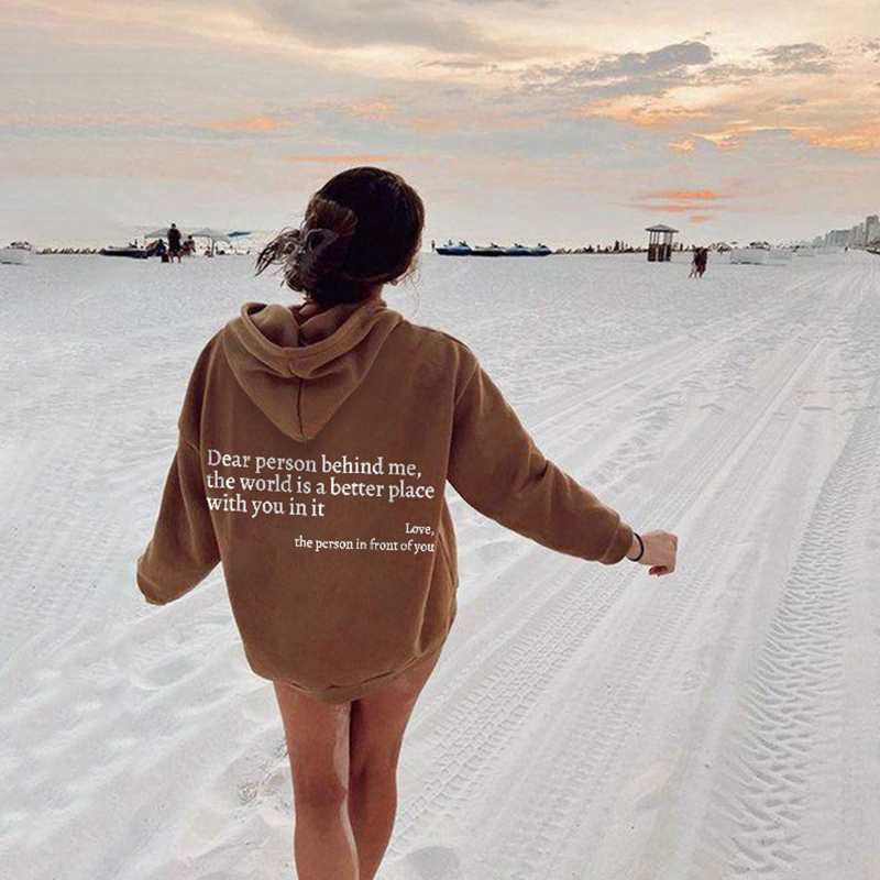 Dear Person Behind Me,The World Is A Better Place Print Hoodie