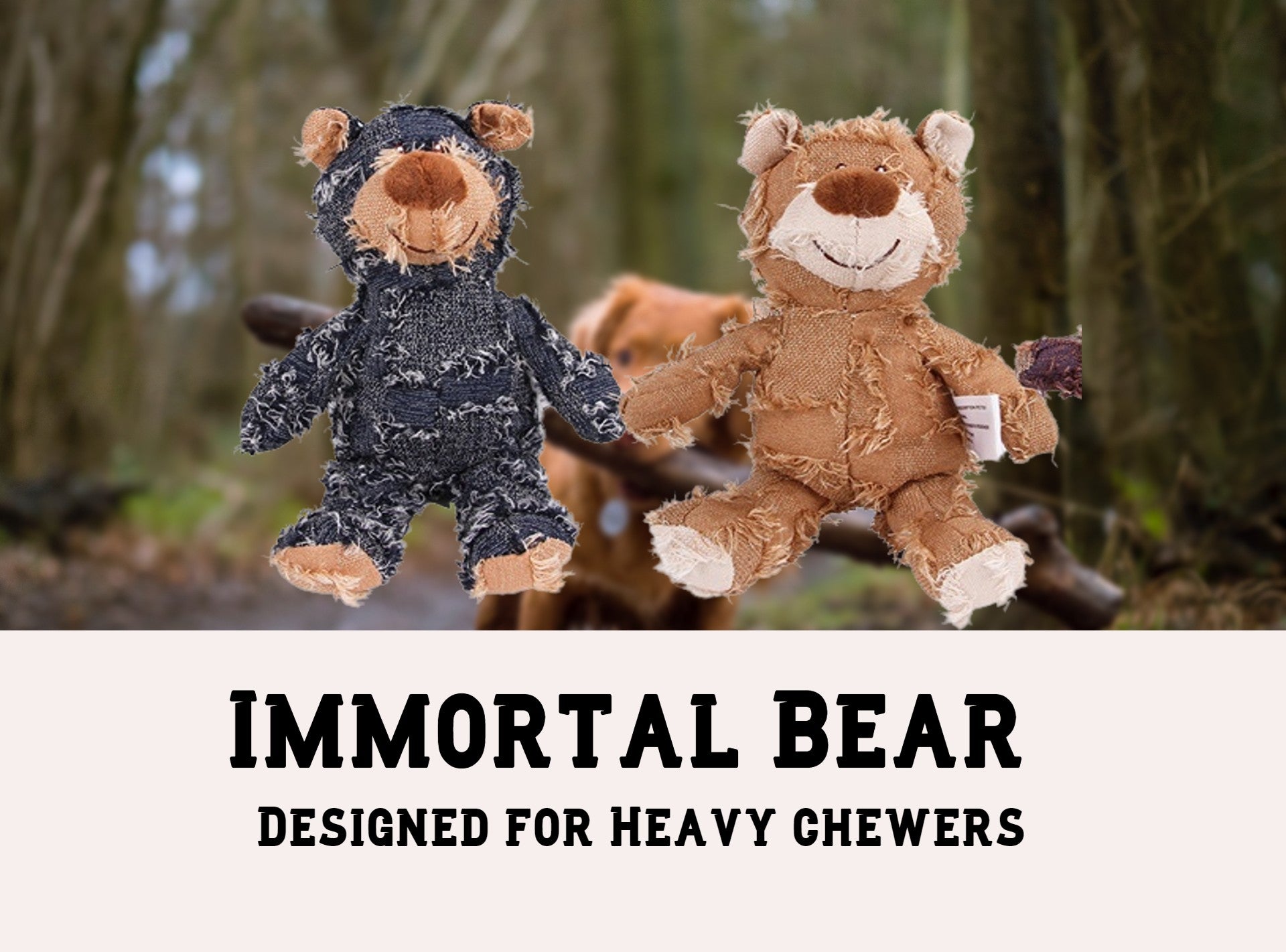 ImmortalBear - Designed for Heavy Chewers