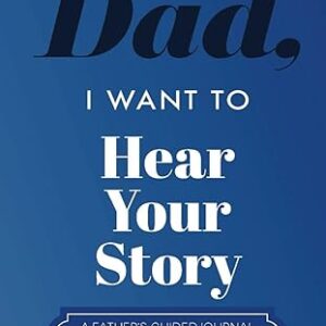 "Dad, I Want to Hear Your Story" Heirloom Edition