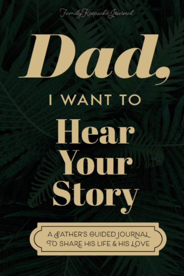 "Dad, I Want to Hear Your Story" Heirloom Edition